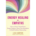 Energy Healing for Empaths: How to Protect Yourself from Energy Vampires, Honor Your Boundaries, and Build Healthier Relationships