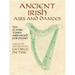 Ancient Irish Airs and Dances: 201 Classic Tunes Arranged for Piano