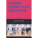 Chair Yoga for Seniors: Simple, Gentle Stretches for Improved Flexibility and Mobility