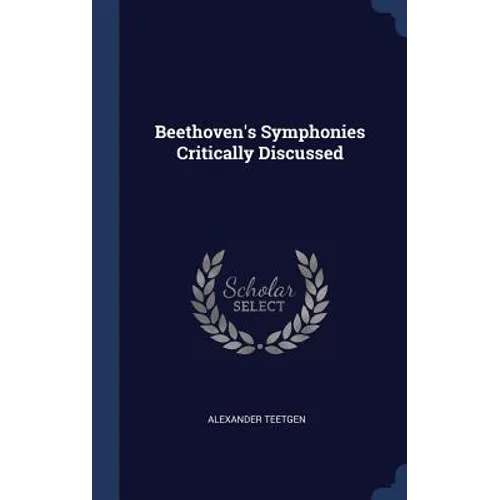 Beethoven's Symphonies Critically Discussed