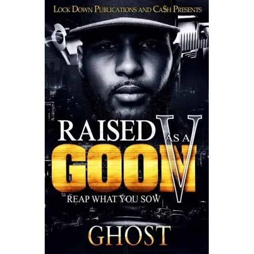 Raised As A Goon 5: Reap What You Sow