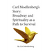 Carl Moellenberg's Story: Broadway and Spirituality as a Path to Survival