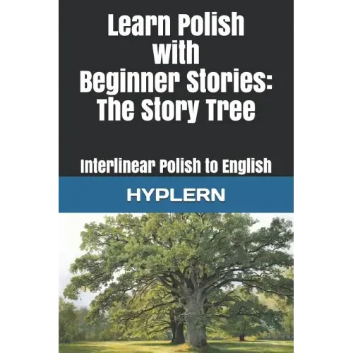 Learn Polish with Beginner Stories - The Story Tree: Interlinear Polish to English