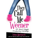 They Call Me Weener: 55 Short Giggle Producing Chinwags