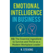 Emotional Intelligence in Business: EQ: The Essential Ingredient to Survive and Thrive as a Modern Workplace Leader