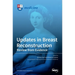 Updates in Breast Reconstruction: Review from Evidence