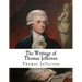 The Writings of Thomas Jefferson: Thomas Jefferson