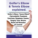 Golfer's Elbow & Tennis Elbow Explained. Golfer's Elbow / Tennis Elbow / Epicondylitis Treatment, Exercises, Symptoms, Causes, Surgery, Cure, Braces,