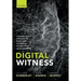 Digital Witness: Using Open Source Information for Human Rights Investigation, Documentation, and Accountability