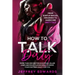 How to Talk Dirty: More Than 300 Sexting Examples, Killer Lines and Role-Playing Ideas to Drive Your Partner Crazy for You from Subtle Se