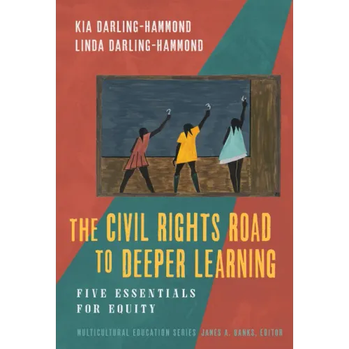 The Civil Rights Road to Deeper Learning: Five Essentials for Equity