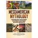 Mesoamerican Mythology: A Captivating Guide to Maya Mythology, Aztec Mythology, Inca Mythology, and Central American Myths