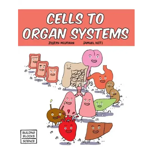 Cells to Organ Systems