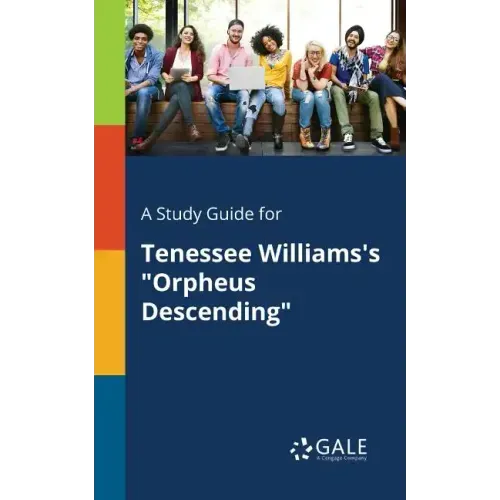 A Study Guide for Tenessee Williams's "Orpheus Descending"