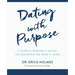 Dating with Purpose: A Single Woman's Guide to Escaping No Man's Land