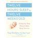 Twelve Hours' Sleep by Twelve Weeks Old: A Step-By-Step Plan for Baby Sleep Success