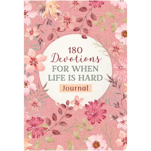 180 Devotions for When Life Is Hard Journal