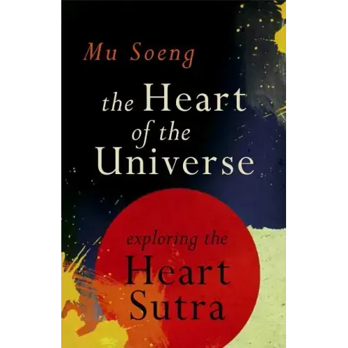 The Heart of the Universe: Exploring the Heart Sutra