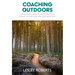 Coaching Outdoors: The essential guide to partnering with nature in your coaching conversations
