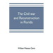The civil war and reconstruction in Florida