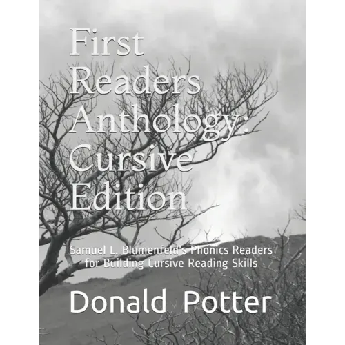 First Readers Anthology: Cursive Edition: Samuel L. Blumenfeld's Phonics Readers for Building Cursive Reading Skills