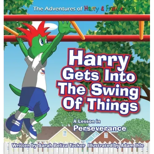 Harry Gets Into The Swing Of Things: A Children's Book on Perseverance and Overcoming Life's Obstacles and Goal Setting.