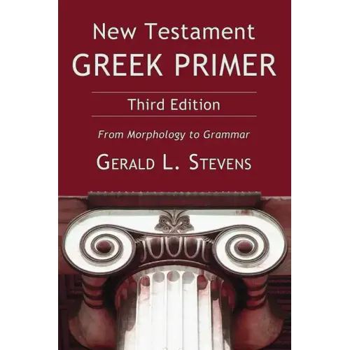 New Testament Greek Primer: From Morphology to Grammar