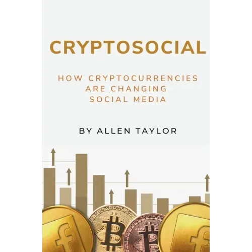 Cryptosocial: How Cryptocurrencies Are Changing Social Media