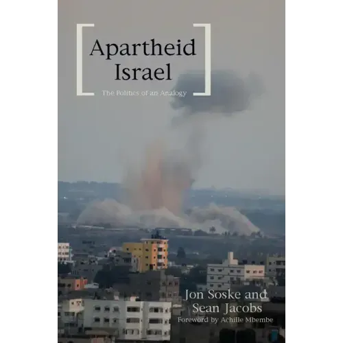 Apartheid Israel: The Politics of an Analogy