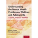 Understanding the Mental Health Problems of Children and Adolescents: A Guide for Social Workers