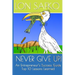 Never Give Up!: An Entrepreneurs Success Guide
