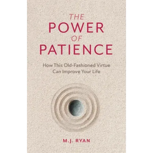 The Power of Patience: How This Old-Fashioned Virtue Can Improve Your Life (Self-Care Gift for Men and Women)