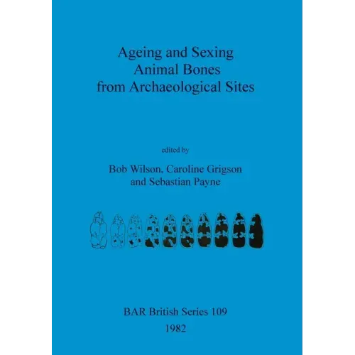 Ageing and Sexing Animal Bones from Archaeological Sites
