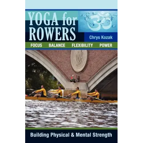 Yoga For Rowers: Building Physical & Mental Strength