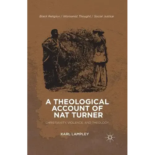 A Theological Account of Nat Turner: Christianity, Violence, and Theology