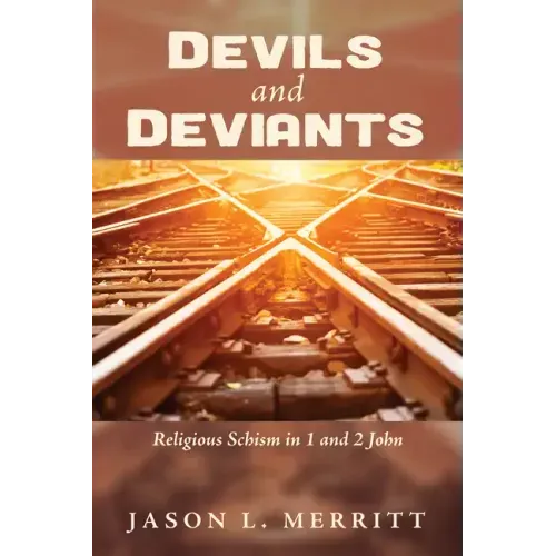 Devils and Deviants: Religious Schism in 1 and 2 John