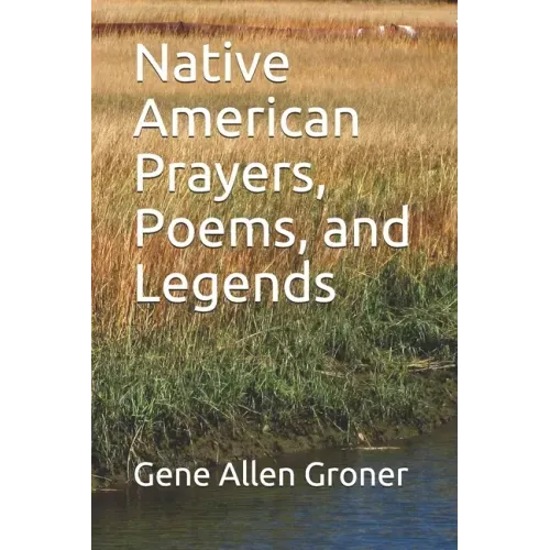 Native American Prayers, Poems, and Legends