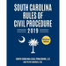 South Carolina Rules of Civil Procedure 2019: Complete Rules in Effect as of January 1, 2019