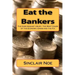 Eat the Bankers: The Case Against Usury: The Root Cause of the Economic Crisis and the Fix