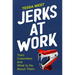 Jerks at Work: Toxic Coworkers and What to Do about Them