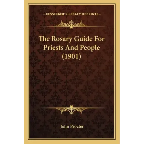 The Rosary Guide For Priests And People (1901)