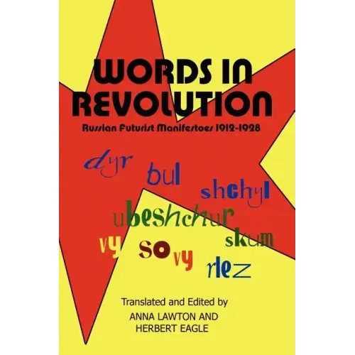 Words in Revolution: Russian Futurist Manifestoes 1912-1928