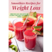 Smoothies Recipes for Weight Loss: Smoothies Diet for Detox and Cleanse Your Body and Lose Weight With Healthy Drinks