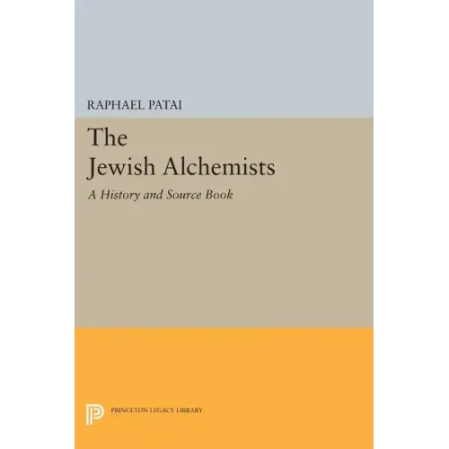 The Jewish Alchemists: A History and Source Book