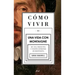 Cómo Vivir. Una Vida Con Montaigne: En Una Pregunta Y Veinte Intentos de Respuesta