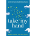 Take My Hand: Two best friends, two sons fighting for their lives, one true story about motherhood, grief and hope.