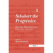 Schubert the Progressive: History, Performance Practice, Analysis
