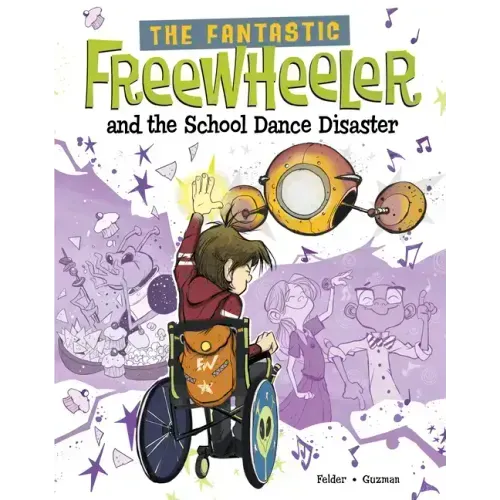 The Fantastic Freewheeler and the School Dance Disaster: A Graphic Novel