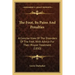 The Foot, Its Pains And Penalties: A Concise View Of The Disorders Of The Feet, With Advice For Their Proper Treatment (1850)