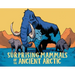 Surprising Mammals of the Ancient Arctic: English Edition